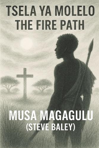 The Fire Path / Tsela ya Molelo