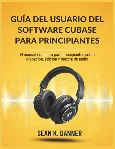 Guía del Usuario del Software Cubase Para Principiantes