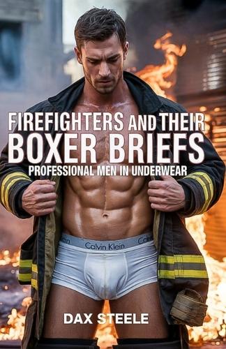 Firefighters and their Boxer Briefs