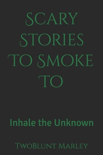 Scary Stories To Smoke To