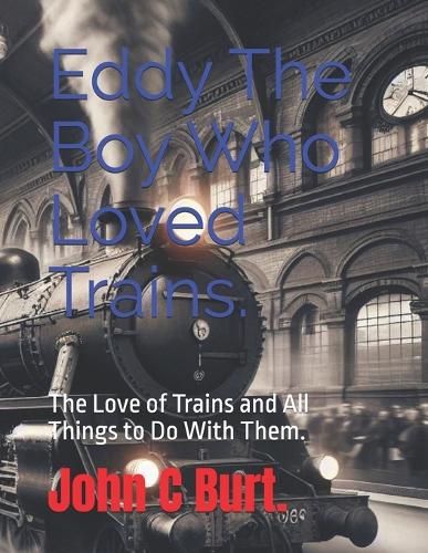 Eddy The Boy Who Loved Trains.