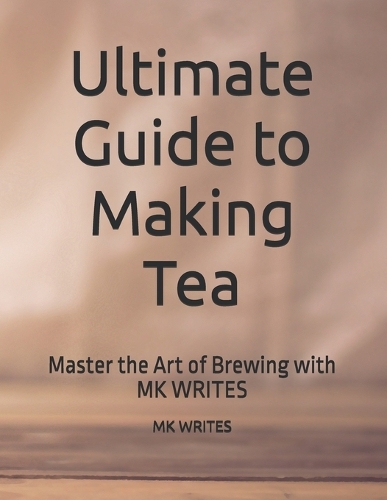 Ultimate Guide to Making Tea