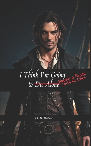 I Think I'm Going To Harass a Pirate Until He Cries