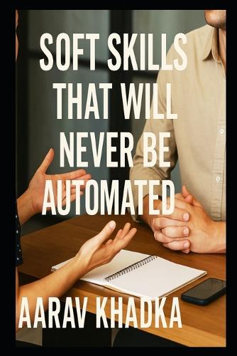 Soft Skills That Will Never Be Automated - What AI Can't Replace