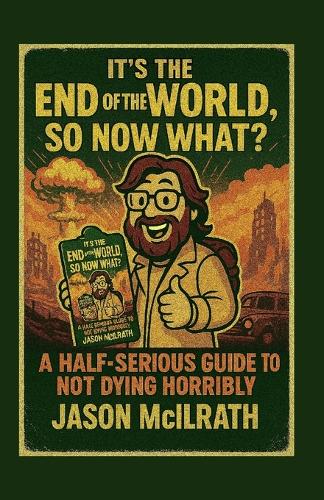 It's the End of the World, So Now What?