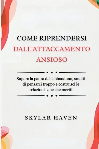 Come riprendersi dall'attaccamento ansioso
