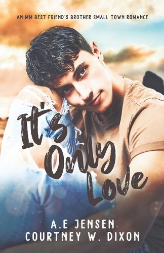 It's Only Love - A Small Town MM Best Friend's Brother Romance