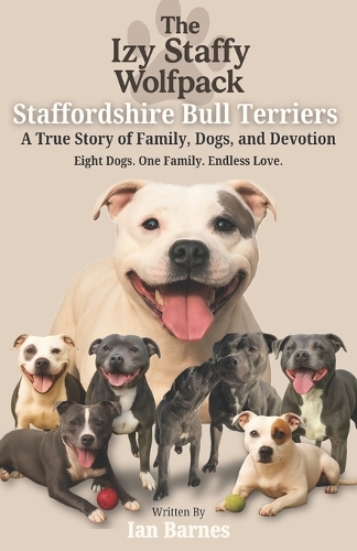 The Izy Staffy Wolfpack - Staffordshire Bull Terriers