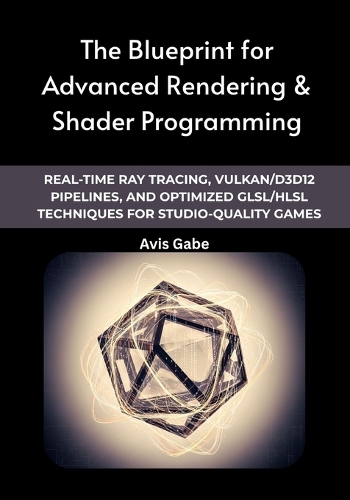 The Blueprint for Advanced Rendering & Shader Programming