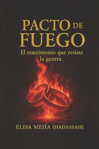Pacto de fuego el matrimonio que resiste la guerra