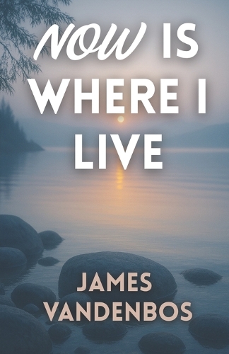Now Is Where I Live