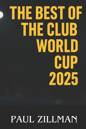 The Best of the Club World Cup 2025