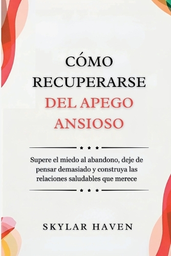 Cómo recuperarse del apego ansioso