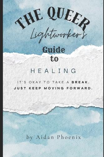 The Queer Lightworker's Guide to Healing