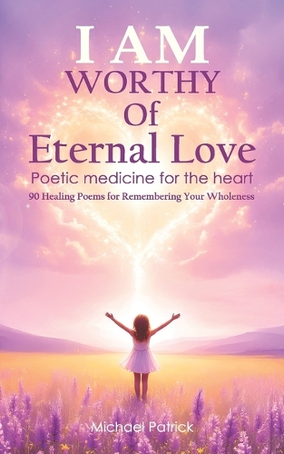 I AM Worthy Of Eternal Love
