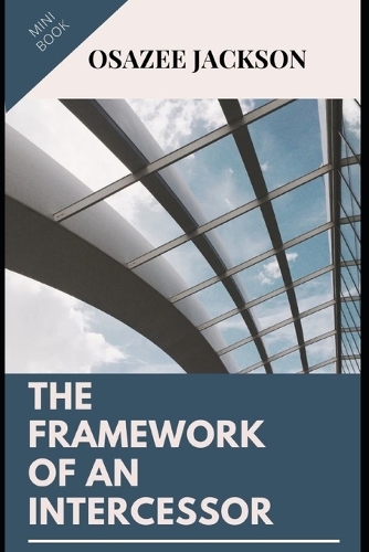 The Framework of an Intercessor