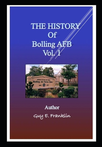THE HISTORY OF Bolling AFB Volume I.