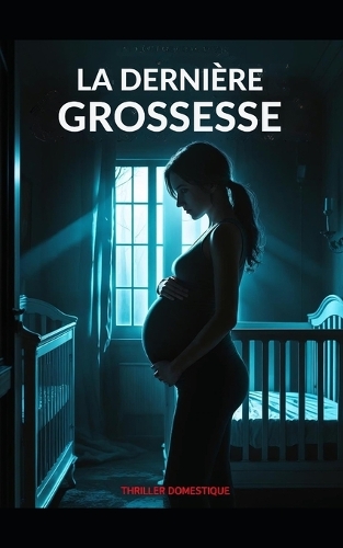 La Dernière Grossesse