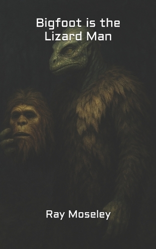 Bigfoot is the Lizard Man