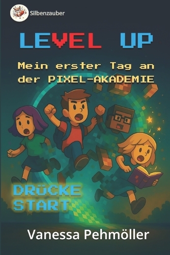 Level Up - Mein erster Tag in der Pixel-Akademie. Buch zur Einschulung.