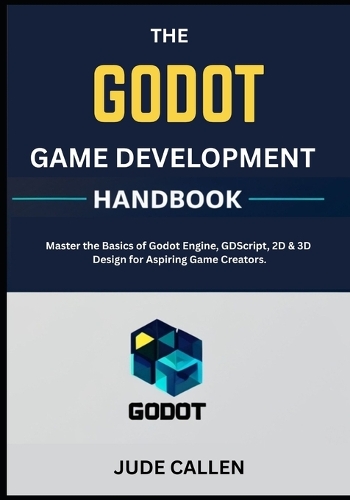 The Godot Game Development Handbook