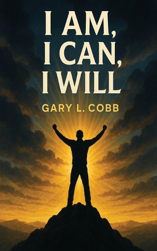 I Am I Can I Will