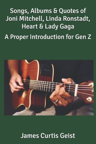 Songs, Albums & Quotes of Joni Mitchell, Linda Ronstadt, Heart & Lady Gaga