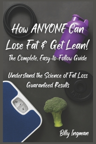 How ANYONE Can Lose Fat & Get Lean!