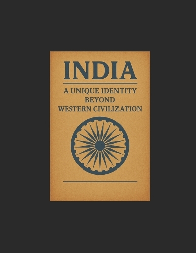 INDIA A Unique Identity Beyond Western Civilization