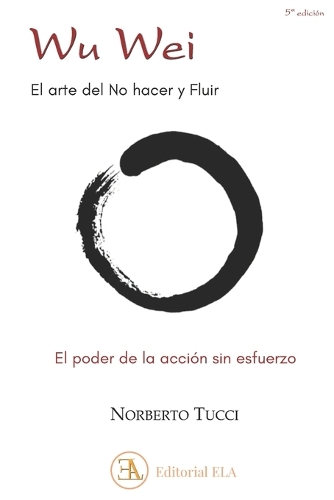 Wu Wei. El Arte de No Hacer Y Fluir