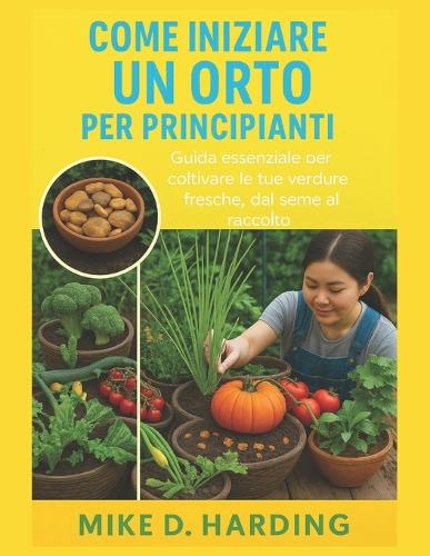 Come Iniziare Un Orto Per Principianti