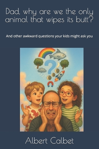 Dad, why are we the only animal that wipes its butt?