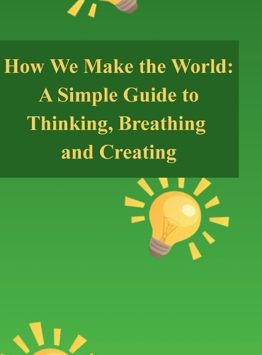 How We Make the World