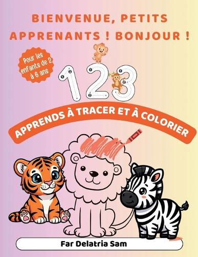 Bienvenue, Petits Apprenants ! Bonjour ! Apprends À Tracer Et À Colorier