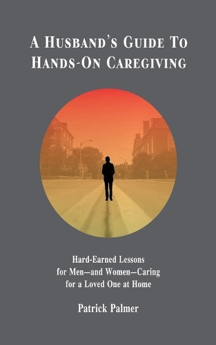 A Husband's Guide to Hands-On Caregiving