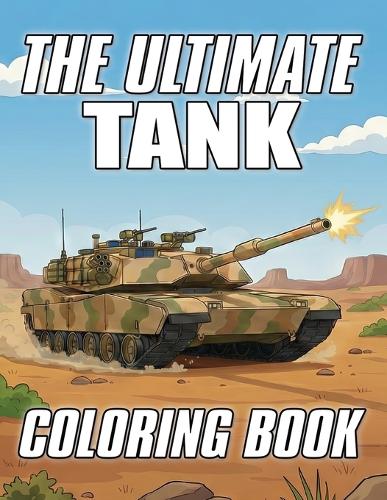 The Ultimate Tank Coloring Book