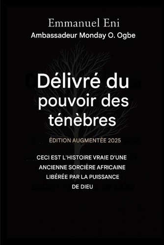 Délivré du pouvoir des ténèbres - Édition augmentée 2025