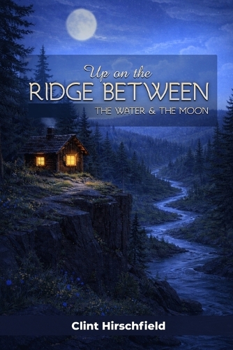 Up On The Ridge Between The Water And The Moon