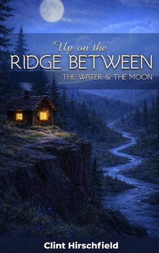 Up On The Ridge Between The Water And The Moon