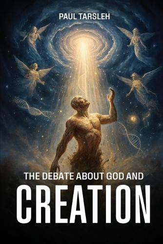 The Debate About God and Creation