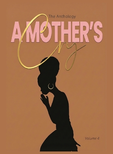 "A Mother's Cry" The Anthology (Vol. 4)