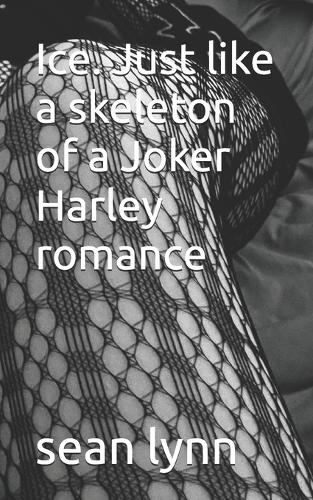 Ice. Just like a skeleton of a Joker Harley romance