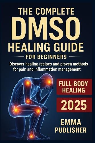 The Complete DMSO Healing Guide for Beginners