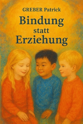 Bindung statt Erziehung