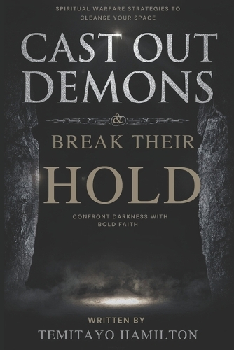 Cast Out Demons and Break Their Hold