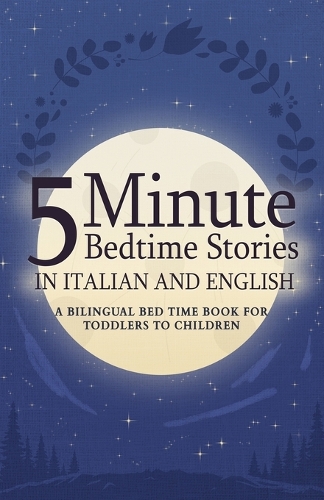 5 Minute Bedtime Stories in Italian and English for Kids
