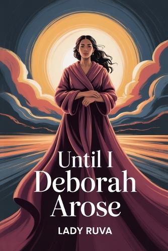 Until I Deborah Arose