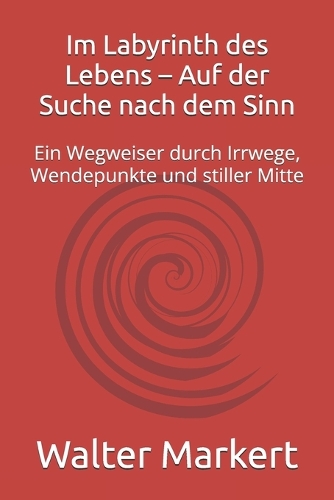 Im Labyrinth des Lebens - Auf der Suche nach dem Sinn