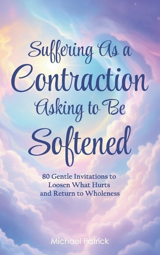 Suffering As a Contraction Asking to Be Softened