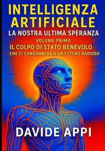 Intelligenza Artificiale. La Nostra Ultima Speranza